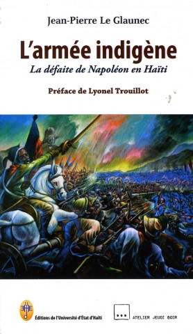  L’armée indigène ou La défaite de Napoléon en Haïti