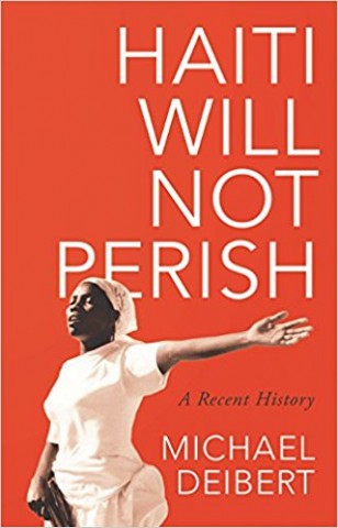 Haïti ne périra pas : une histoire récente de Michael Deibert