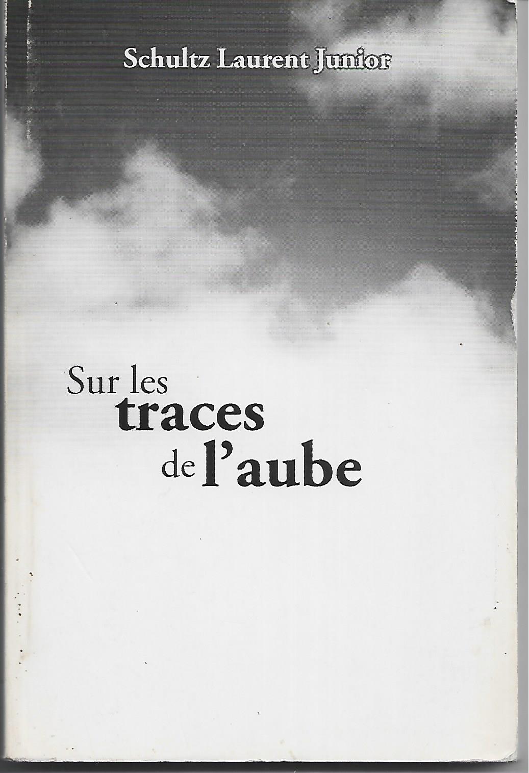Relire Sur les traces de l'aube de Schultz Laurent Junior