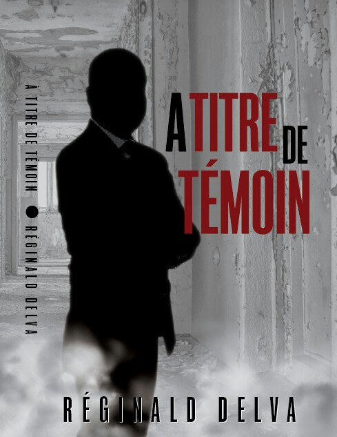 « À titre de témoin » de Réginald Delva