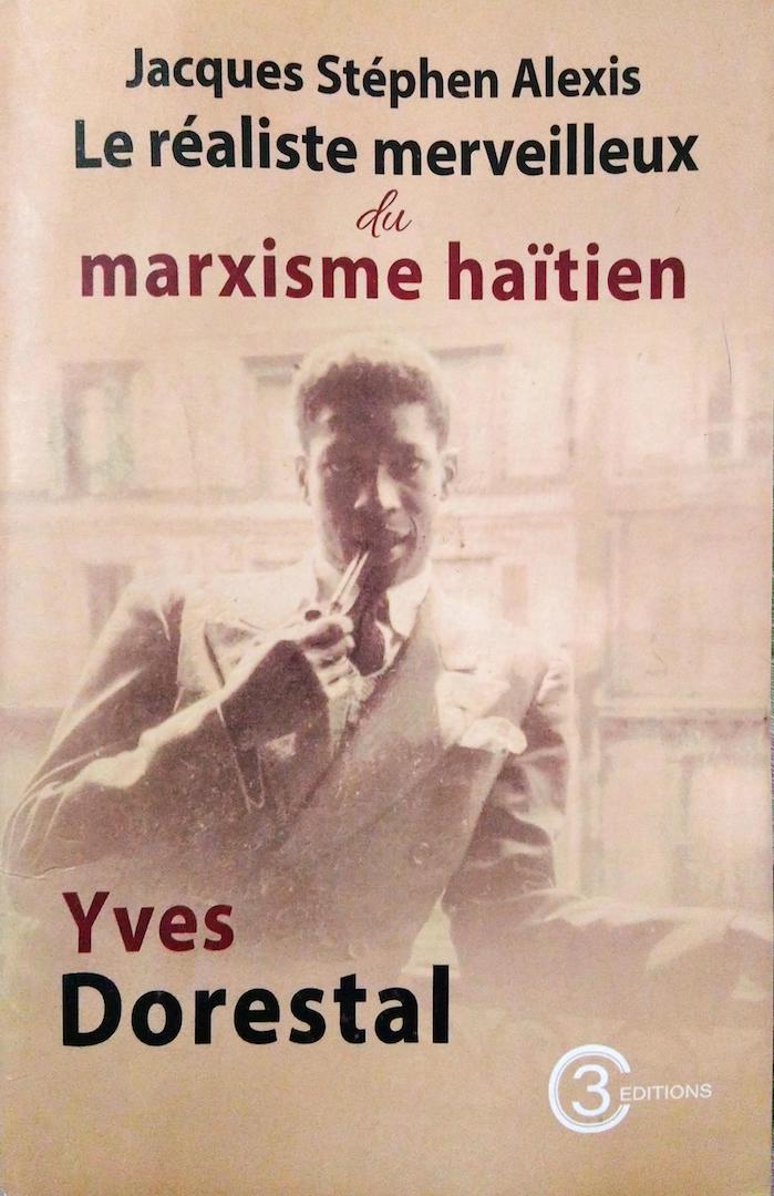 L’Héritage de Jacques Stéphen Alexis, selon Dr Yves Dorestal