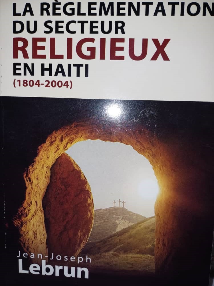 « La réglementation du secteur religieux en Haïti » à la loupe du magistrat Jean-Joseph Lebrun