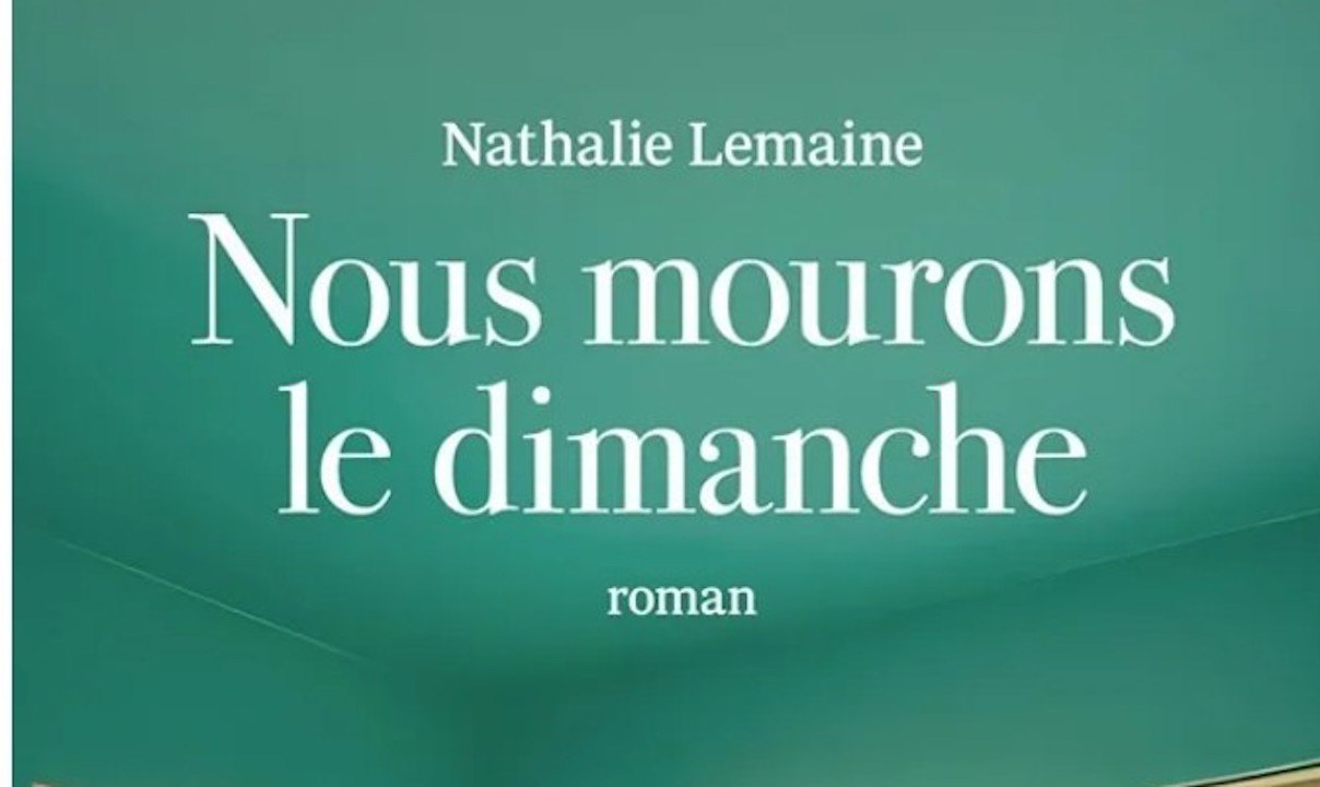 « Nous mourons le dimanche », le roman de Nathalie Lemaine
