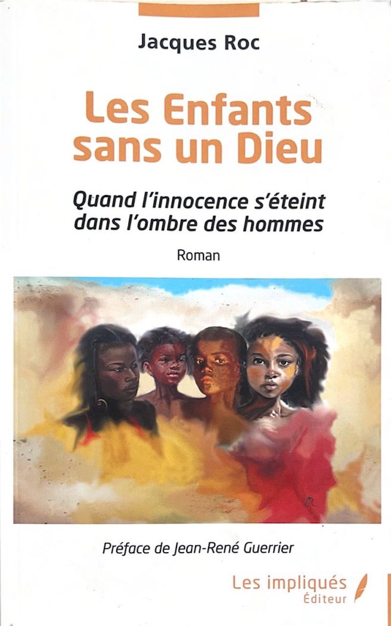 Les enfants sans un Dieu ou l’implacable lucidité de l'œuvre de Jacques Roc