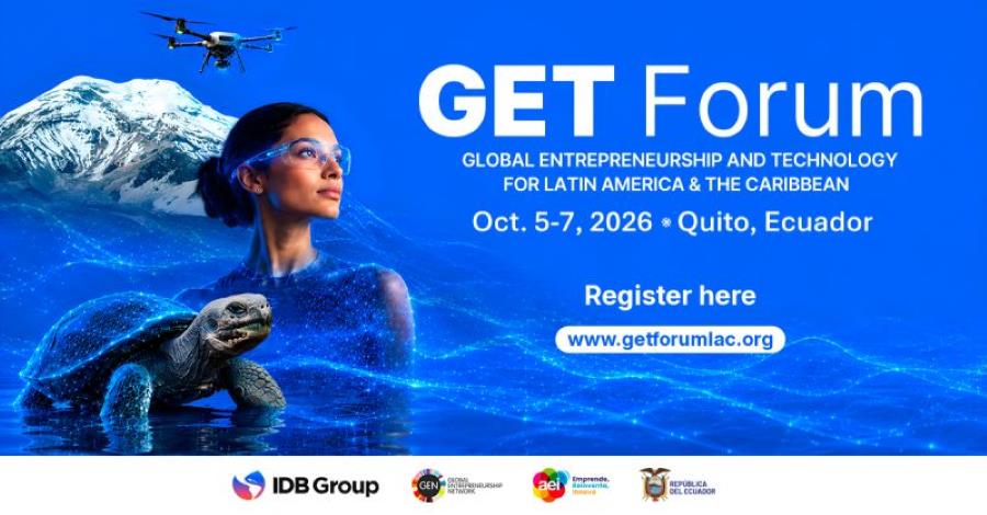 Les leaders de l'innovation réunis au Forum GET 2026 pour renforcer les écosystèmes entrepreneuriaux et d'investissement d'Amérique latine et des Caraïbes